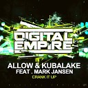 Allow Kubalake feat Mark Jansen - Crank It Up Original Mix