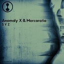 Anomaly X Morcaratia - YYY Original Mix