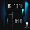 Ngumzeen - Loose It Quidified Mix