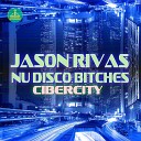 Jason Rivas Nu Disco Bitches - Cibercity