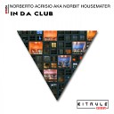 Norberto Acrisio aka Norbit Housemaster - In Da Club Original Mix