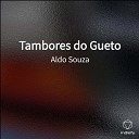 Aldo Souza - Tambores do Gueto