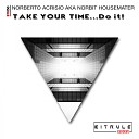 Norberto Acrisio aka Norbit Housemaster - Take Your Time (Do It) (Original Mix)