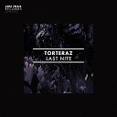 Torteraz - Last Nite Original Mix