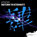 Aphoxx - Return To Eternity Original Mix