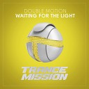 Double Motion - Waiting For The Light Extended Mix