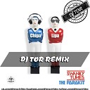 Swanky Tunes The Parakit - Chipa Lipa DJ TOR REMIX 2017