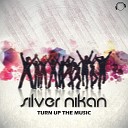 Silver Nikan - Turn up the Music Original Mix