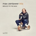Max Zentawer Trio - Reduce to the Max
