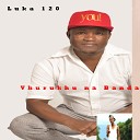 Luka 120 feat DJ Serkan DJ Master Shony Mrepa - Vhurukhu Na Banda