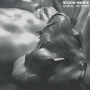 Rough Hands - Anodyne