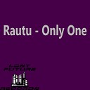 Rautu - Only One Club Mix