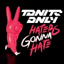 Tonite Only - Haters Gonna Hate Nicky Romero Out Of Space…