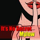 Mylow - It s No Secret