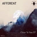 Afferent - Close To You Original Mix