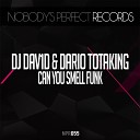 DJ Dav1d Dario Totaking - Can You Smell Funk Original Mix