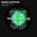 ReDrive Krypton8 - Why We Do It Original Mix
