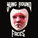 yung round - Faces