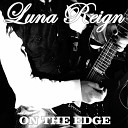 Luna Reign - On The Edge