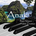 John Troutman - Anak Piano Version