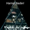 Hamid Naderi - Vaghti Ke Injayi