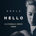 Adele - Hello Dj Stanislav Green Remix