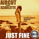 Aircut feat Scarlette - Just Fine Ondagroove Remix