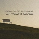 Jayson House - Beacon of the Night