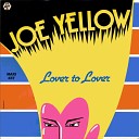 Joe Yellow - Lover To Lover Extended Mix