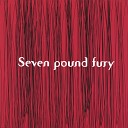 seven pound fury - 24 Hours