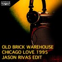 Old Brick Warehouse - Chicago Love 1995 Jason Rivas Edit