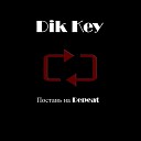 Dik Key - Поставь на Repeat