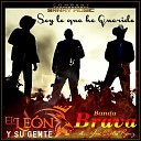 Banda Brava El Le n y Su Gente - Soy Lo Que He Querido