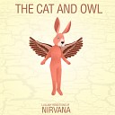The Cat and Owl - All Apologies