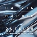 Calvin Harris feat Ellie Goulding - Outside Maxim Andreev Nu Disco Mix