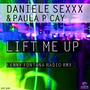 Daniele Sexxx Paula P Cay - Lift Me Up Lenny Fontana Radio Remix