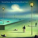Forrest Fang - Scenes from a Ghost Train IV The Pulse of the…