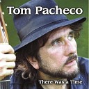 Tom Pacheco - If I Could Come Back