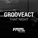 Grooveact - That Night Original Mix