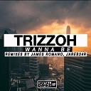 Trizzoh - Wanna Be (James Romano Remix)