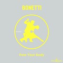 Bonetti - Free Your Body Original Mix