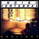 Indigo Vertebrae - Gaslight Original Mix