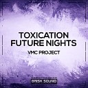 VMC Project - Toxication Original Mix