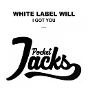White Label Will - I Got You Original Mix