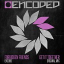 Forbidden Friends - Get It Together Original Mix
