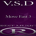 V S D - Move Fast 3 Original Mix