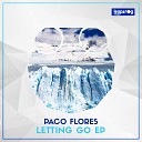 Paco Flores - Letting Go Original Mix