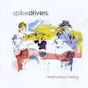 Spikedrivers - Broke Down and Hungry
