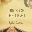 Spike Connor - Trick of the Light