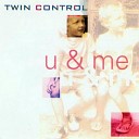 Twin Control - U Me Club Dub Mix